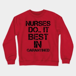 Nurses do it best in quarantined Crewneck Sweatshirt